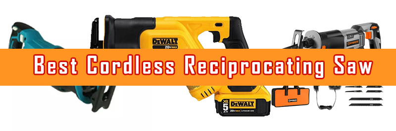 Best Cordless Reciprocating Saw