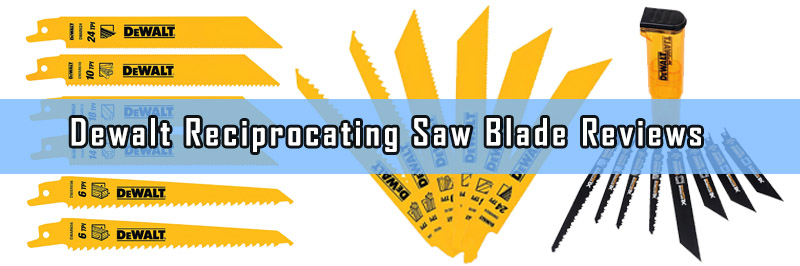 Dewalt Reciprocating Saw Blade Reviews