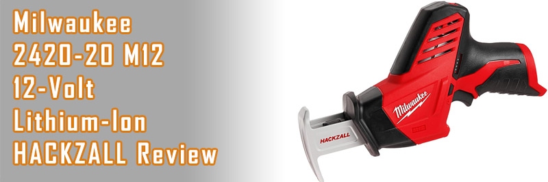 Milwaukee 2420-20 M12 12-Volt Lithium-Ion HACKZALL Review